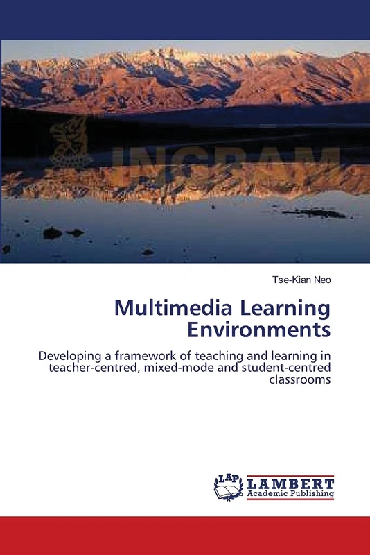 Multimedia Learning Environments: Developing a framework of teaching and learning in teacher-centred, mixed-mode and student-centred classrooms