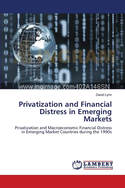 Privatization and Financial Distress in Emerging Markets: Privatization and Macroeconomic Financial Distress in Emerging Market Countries during the 1990s