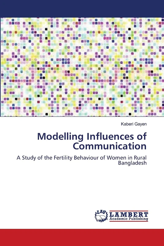 Modelling Influences of Communication: A Study of the Fertility Behaviour of Women in Rural Bangladesh