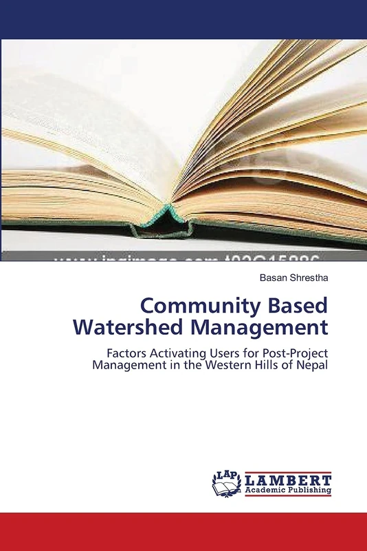 Community Based Watershed Management: Factors Activating Users for Post-Project Management in the Western Hills of Nepal