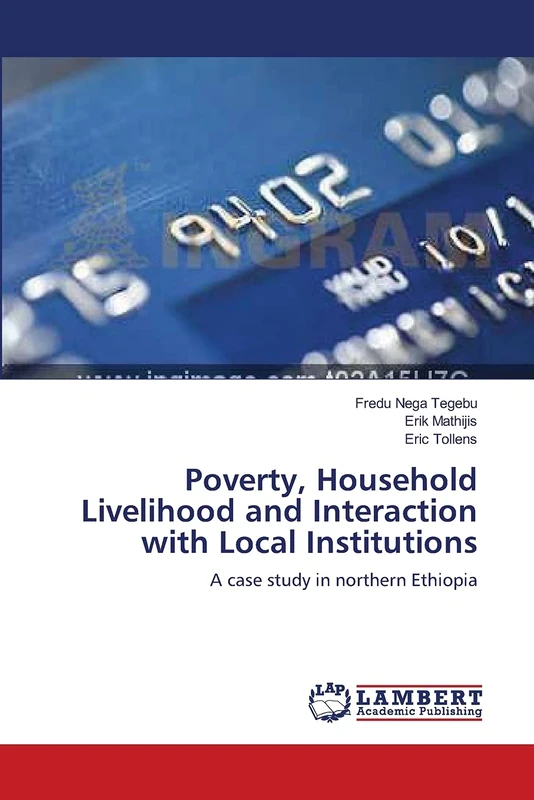 Poverty, Household Livelihood and Interaction with Local Institutions: A case study in northern Ethiopia
