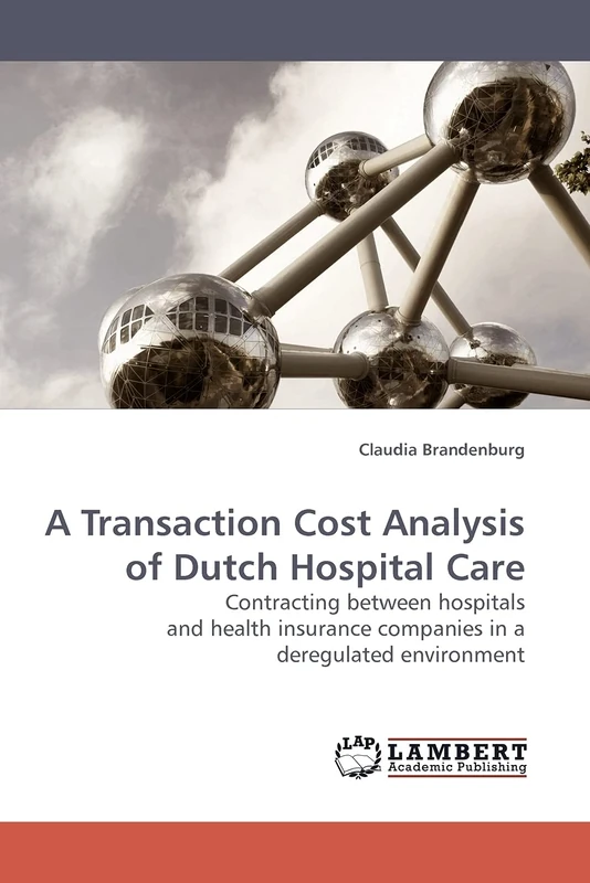 A Transaction Cost Analysis of Dutch Hospital Care: Contracting between hospitals and health insurance companies in a deregulated environment - Image 1