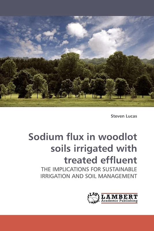 Sodium flux in woodlot soils irrigated with treated effluent: THE IMPLICATIONS FOR SUSTAINABLE IRRIGATION AND SOIL MANAGEMENT