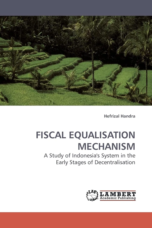 FISCAL EQUALISATION MECHANISM: A Study of Indonesia's System in the Early Stages of Decentralisation