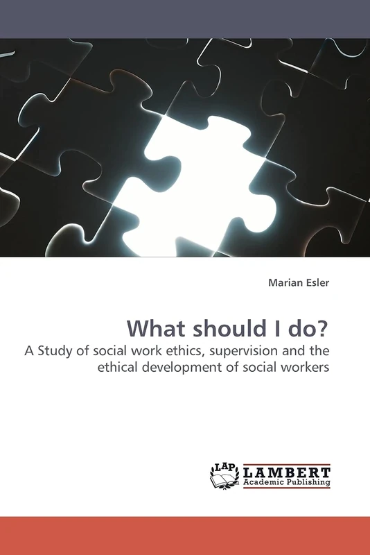 What should I do?: A Study of social work ethics, supervision and the ethical development of social workers