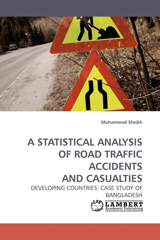 A STATISTICAL ANALYSIS OF ROAD TRAFFIC ACCIDENTS AND CASUALTIES: DEVELOPING COUNTRIES: CASE STUDY OF BANGLADESH