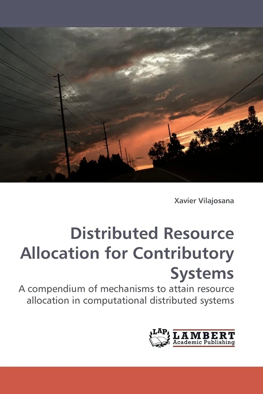 Distributed Resource Allocation for Contributory Systems: A compendium of mechanisms to attain resource allocation in computational distributed systems