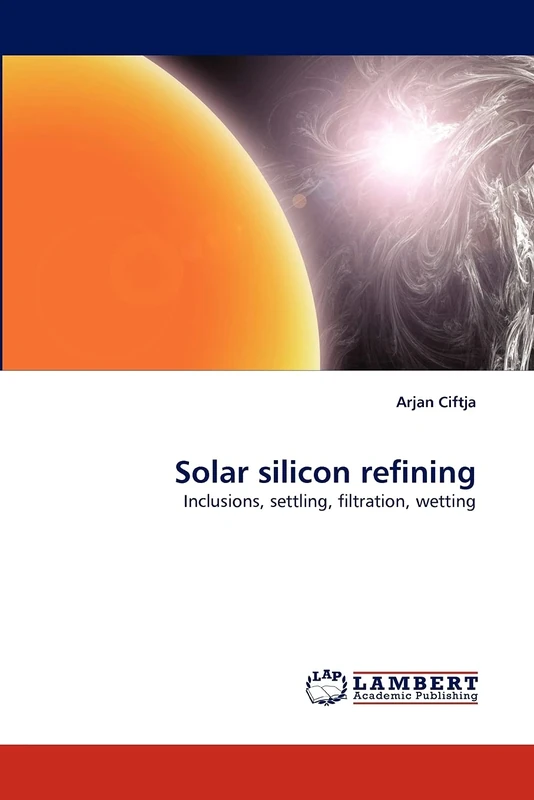 Solar silicon refining: Inclusions, settling, filtration, wetting