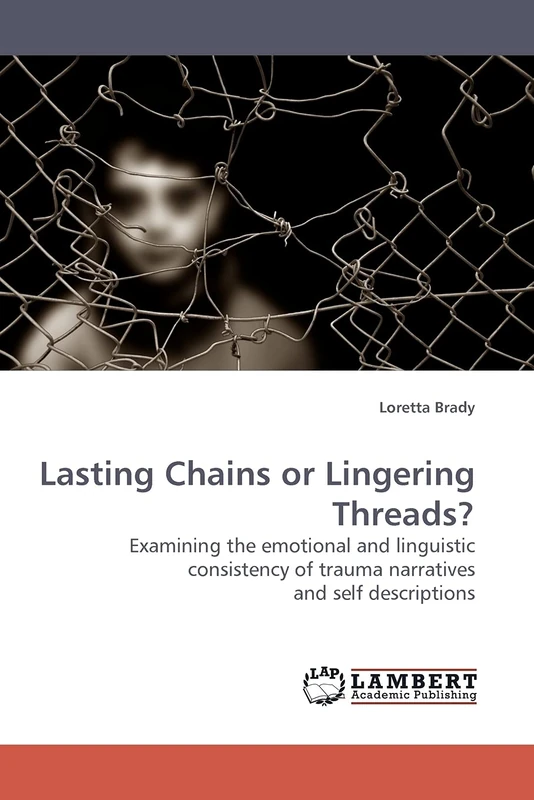 Lasting Chains or Lingering Threads?: Examining the emotional and linguistic consistency of trauma narratives and self descriptions