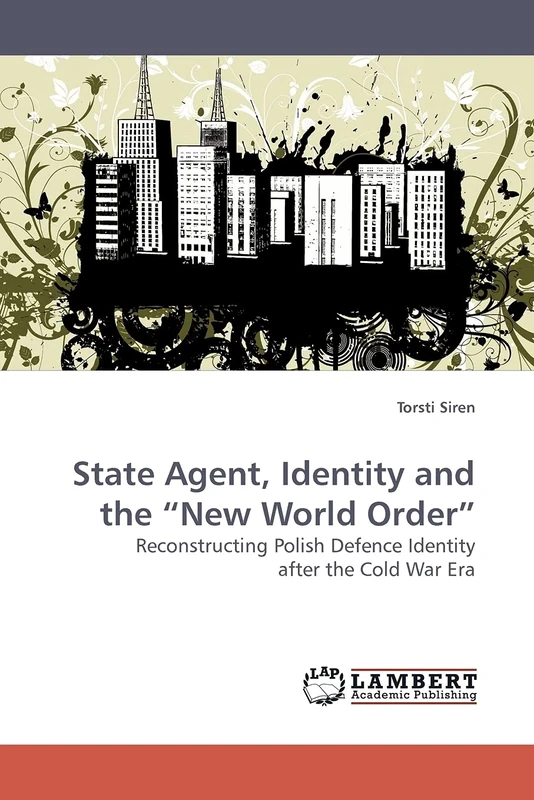State Agent, Identity and the ?New World Order?: Reconstructing Polish Defence Identity after the Cold War Era