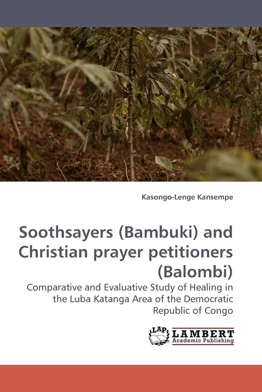 Soothsayers (Bambuki) and Christian prayer petitioners (Balombi): Comparative and Evaluative Study of Healing in the Luba Katanga Area of the Democratic Republic of Congo - Image 1