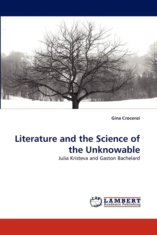 Literature and the Science of the Unknowable: Julia Kristeva and Gaston Bachelard