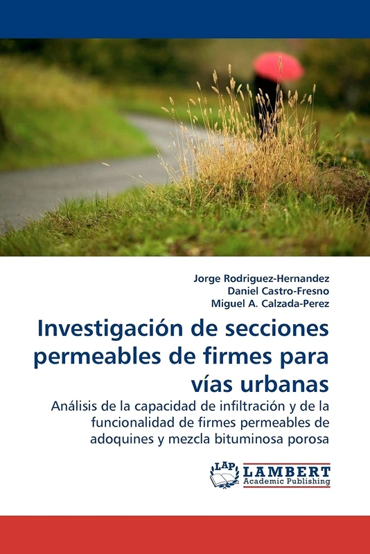Investigación de secciones permeables de firmes para vías urbanas.: Análisis de la capacidad de infiltración y de la funcionalidad de firmes permeables de adoquines y mezcla bituminosa porosa.