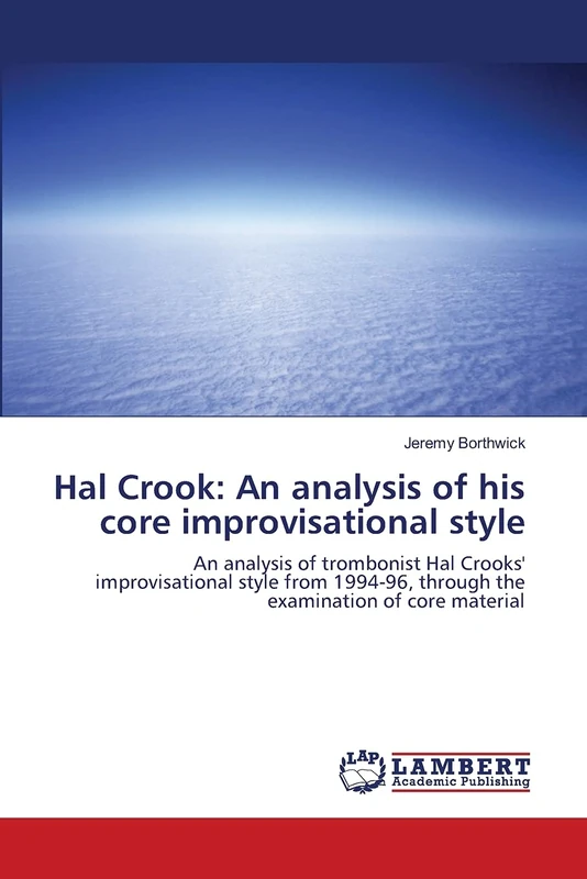 Hal Crook: An analysis of his core improvisational style: An analysis of trombonist Hal Crooks' improvisational style from 1994-96, through the examination of core material - Image 1