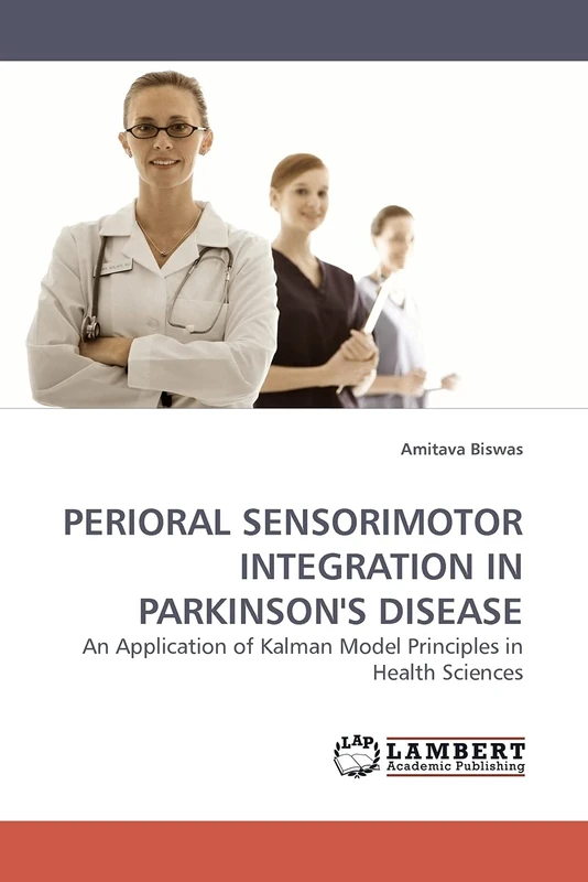 PERIORAL SENSORIMOTOR INTEGRATION IN PARKINSON'S DISEASE: An Application of Kalman Model Principles in Health Sciences