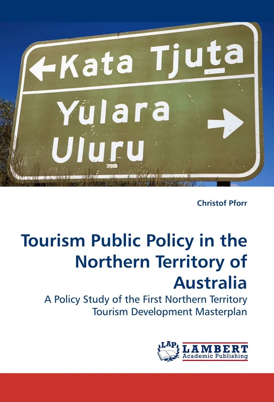 Tourism Public Policy in the Northern Territory of Australia: A Policy Study of the First Northern Territory Tourism Development Masterplan - Image 1