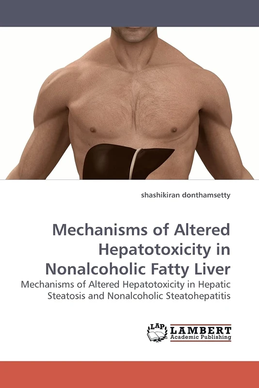 Mechanisms of Altered Hepatotoxicity in Nonalcoholic Fatty Liver: Mechanisms of Altered Hepatotoxicity in Hepatic Steatosis and Nonalcoholic Steatohepatitis - Image 1