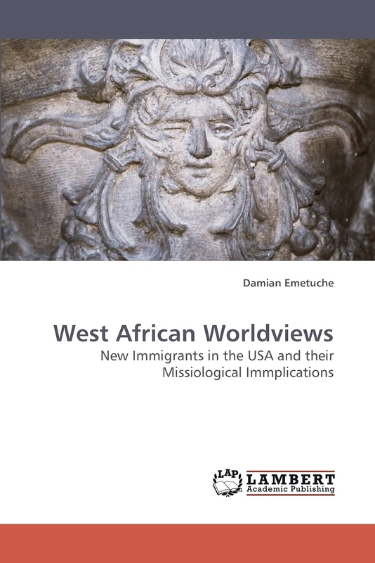 West African Worldviews: New Immigrants in the USA and their Missiological Immplications