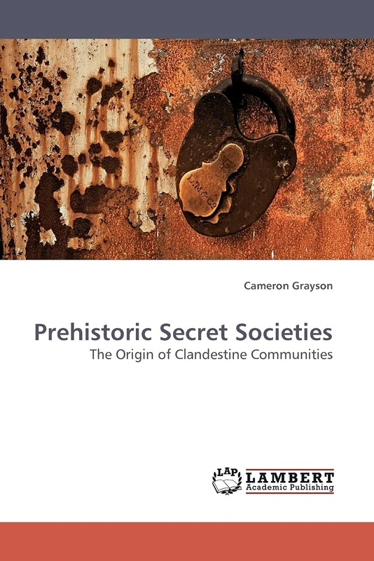 Prehistoric Secret Societies: The Origin of Clandestine Communities
