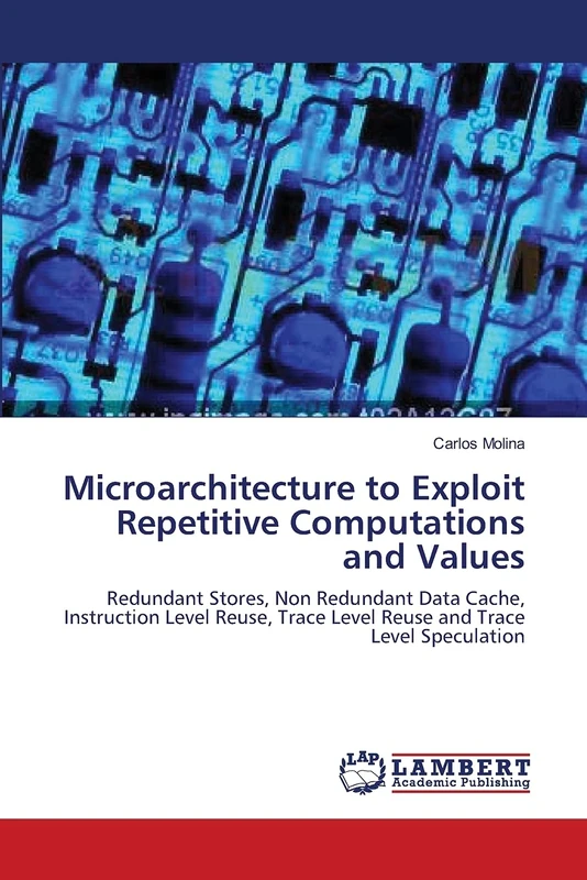 Microarchitecture to Exploit Repetitive Computations and Values: Redundant Stores, Non Redundant Data Cache, Instruction Level Reuse, Trace Level Reuse and Trace Level Speculation