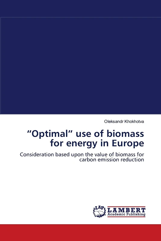 “Optimal” use of biomass for energy in Europe: Consideration based upon the value of biomass for carbon emission reduction