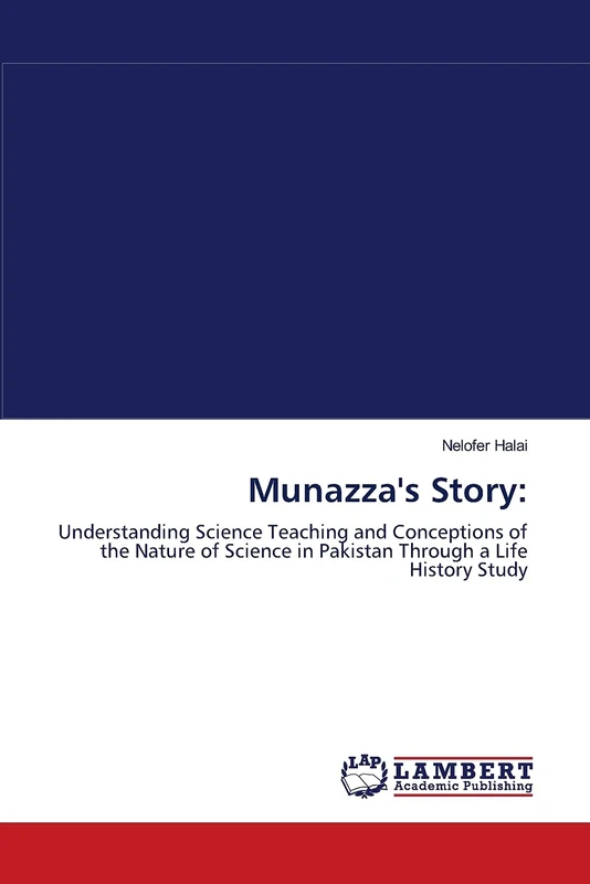 Munazza's Story:: Understanding Science Teaching and Conceptions of the Nature of Science in Pakistan Through a Life History Study