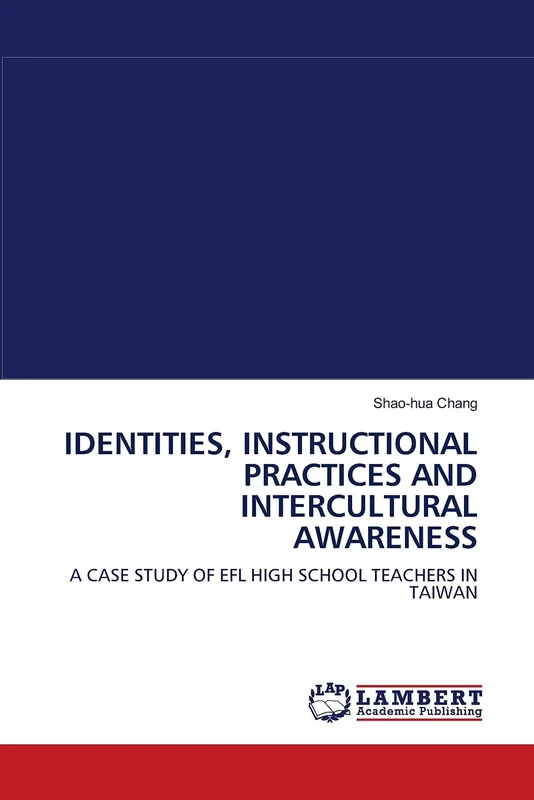 IDENTITIES, INSTRUCTIONAL PRACTICES AND INTERCULTURAL AWARENESS: A CASE STUDY OF EFL HIGH SCHOOL TEACHERS IN TAIWAN