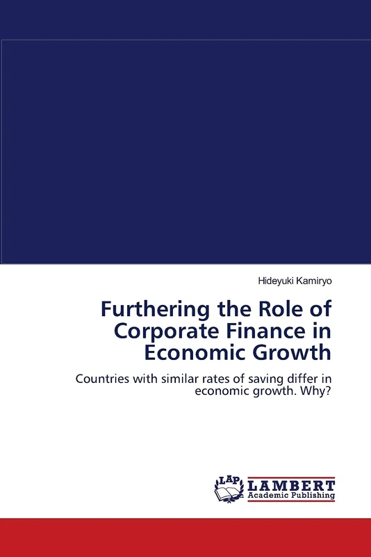 Furthering the Role of Corporate Finance in Economic Growth: Countries with similar rates of saving differ in economic growth. Why? - Image 1