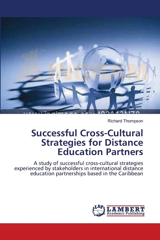 Successful Cross-Cultural Strategies for Distance Education Partners: A study of successful cross-cultural strategies experienced by stakeholders in ... education partnerships based in the Caribbean - Image 1