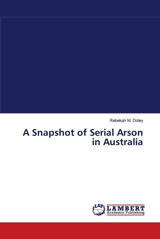 A Snapshot of Serial Arson in Australia - Image 1