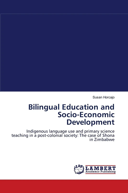 Bilingual Education and Socio-Economic Development: Indigenous language use and primary science teaching in a post-colonial society: The case of Shona in Zimbabwe - Image 1
