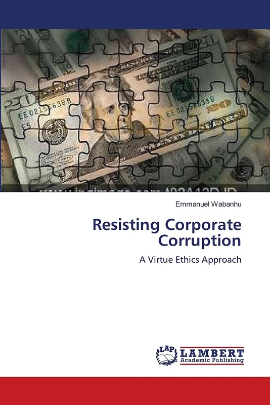 Resisting Corporate Corruption: A Virtue Ethics Approach