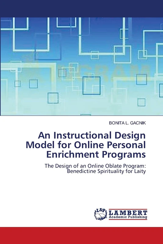 An Instructional Design Model for Online Personal Enrichment Programs: The Design of an Online Oblate Program: Benedictine Spirituality for Laity