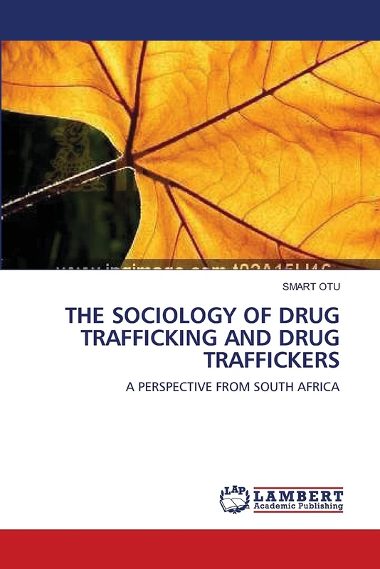THE SOCIOLOGY OF DRUG TRAFFICKING AND DRUG TRAFFICKERS: A PERSPECTIVE FROM SOUTH AFRICA - Image 1