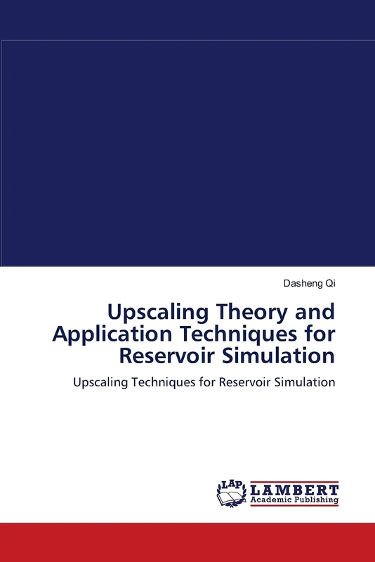Upscaling Theory and Application Techniques for Reservoir Simulation: Upscaling Techniques for Reservoir Simulation - Image 1