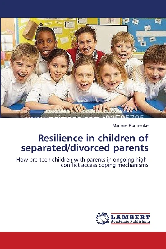 Resilience in children of separated/divorced parents: How pre-teen children with parents in ongoing high-conflict access coping mechanisms