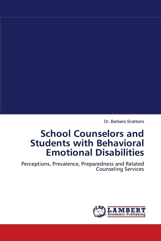School Counselors and Students with Behavioral Emotional Disabilities: Perceptions, Prevalence, Preparedness and Related Counseling Services
