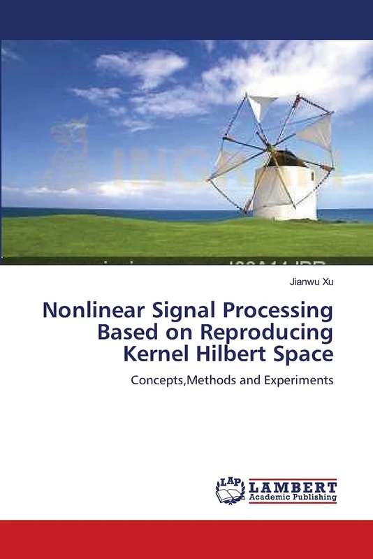 Nonlinear Signal Processing Based on Reproducing Kernel Hilbert Space: Concepts,Methods and Experiments