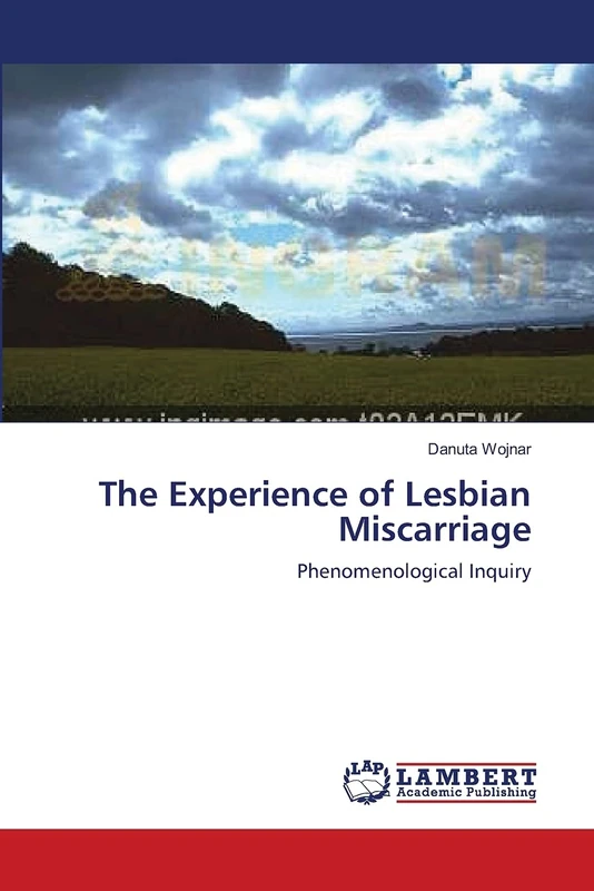The Experience of Lesbian Miscarriage: Phenomenological Inquiry