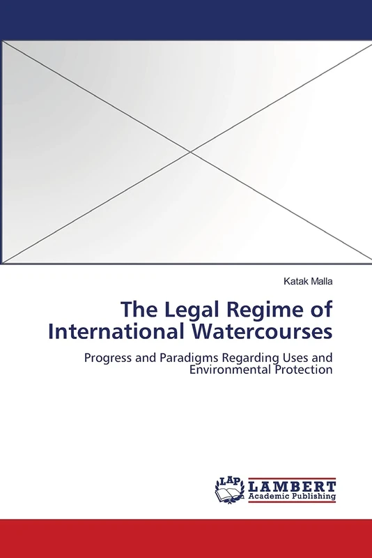 The Legal Regime of International Watercourses: Progress and Paradigms Regarding Uses and Environmental Protection