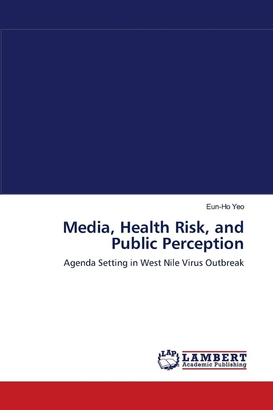 Media, Health Risk, and Public Perception: Agenda Setting in West Nile Virus Outbreak