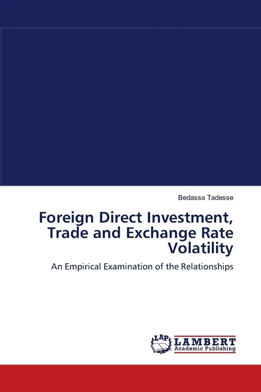 Foreign Direct Investment, Trade and Exchange Rate Volatility: An Empirical Examination of the Relationships