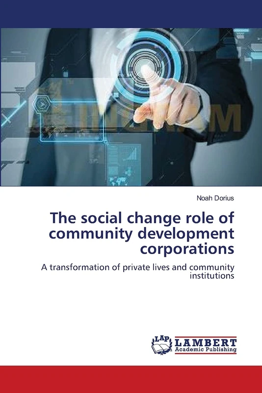 The social change role of community development corporations: A transformation of private lives and community institutions