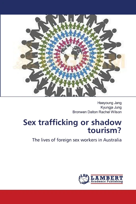 Sex trafficking or shadow tourism?: The lives of foreign sex workers in Australia