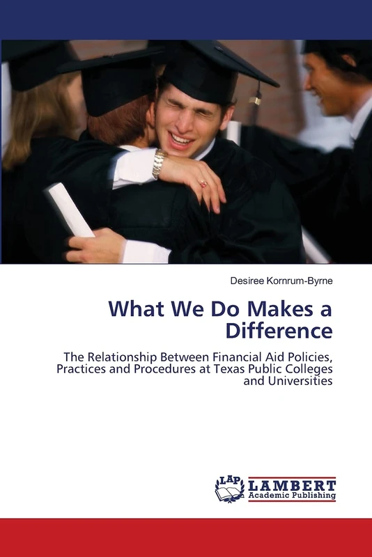 What We Do Makes a Difference: The Relationship Between Financial Aid Policies, Practices and Procedures at Texas Public Colleges and Universities