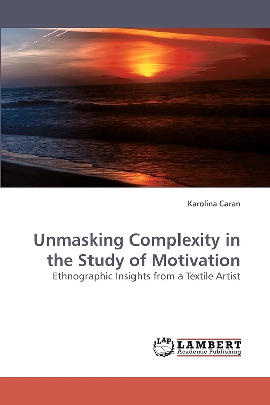Unmasking Complexity in the Study of Motivation: Ethnographic Insights from a Textile Artist