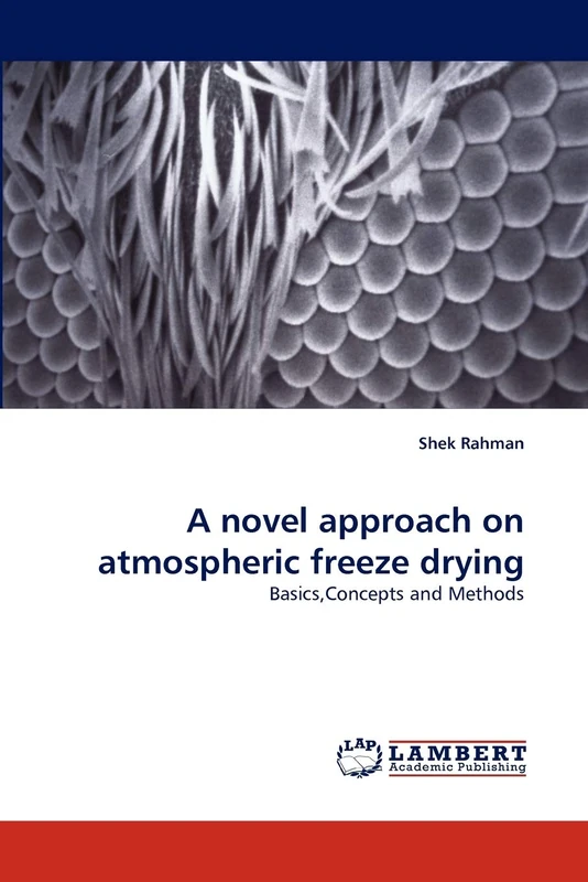 A novel approach on atmospheric freeze drying: Basics,Concepts and Methods