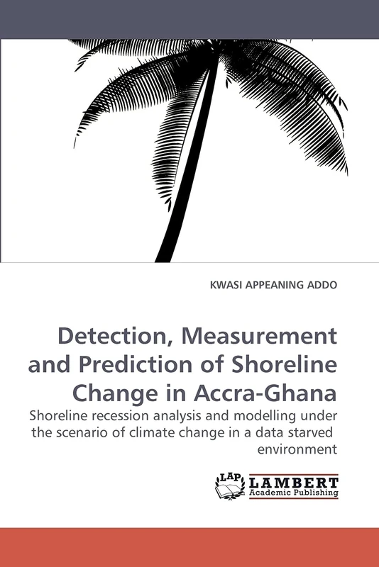 Detection, Measurement and Prediction of Shoreline Change in Accra-Ghana: Shoreline recession analysis and modelling under the scenario of climate change in a data starved environment