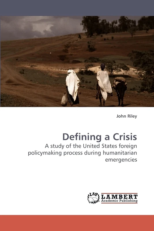 Defining a Crisis: A study of the United States foreign policymaking process during humanitarian emergencies - Image 1
