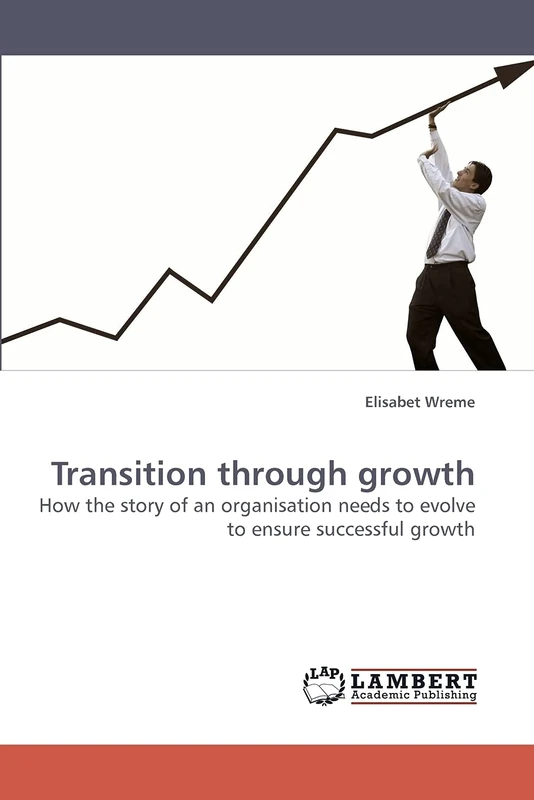 Transition through growth: How the story of an organisation needs to evolve to ensure successful growth